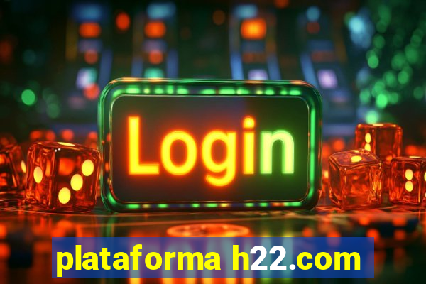 plataforma h22.com